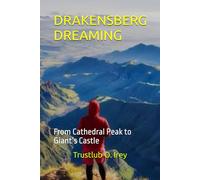 DRAKENSBERG DREAMING: From Cathedral Peak to Giant’s Castle
