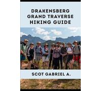 DRAKENSBERG GRAND TRAVERSE HIKING GUIDE: 14 (The Explorer’s Hiking Collection)