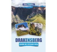 DRAKENSBERG GUIDE DE VOYAGE 2026: Découvrez les principales attractions, les joyaux cachés, les sentiers de randonnée, la culture, la cuisine locale et les aventures en plein air en Afrique du Sud