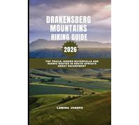 DRAKENSBERG MOUNTAINS HIKING GUIDE 2026: Top Trails, Hidden Waterfalls and Scenic Routes in South Africa’s Great Escarpment (BEYOND THE SUMMIT)