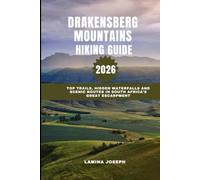 DRAKENSBERG MOUNTAINS HIKING GUIDE 2026: Top Trails, Hidden Waterfalls and Scenic Routes in South Africa’s Great Escarpment (BEYOND THE SUMMIT)