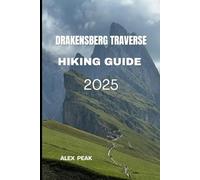 DRAKENSBERG TRAVERSE HIKING GUIDE 2025: 51 (Footsteps in Nature: 2025 Hiker’s Journey)