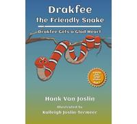 Drakfee the Friendly Snake: Drakfee Gets a Glad Heart (Exploring God's Purpose for His Creations)