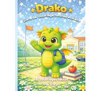 Drako à l’école: Livre de coloriage rentrée scolaire pour enfants de 4 à 8 ans (Drako - Livres de coloriage)