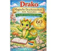 Drako - Magische Drachenwelten zum Ausmalen: Für Kinder & Erwachsene ab 8 Jahren | 60 süße Fantasy-Motive zum Entspannen und Ausmalen