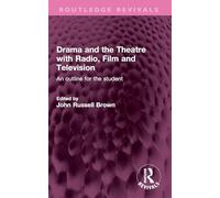 Drama and the Theatre with Radio, Film and Television: An outline for the student (Routledge Revivals)