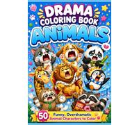 Drama Coloring Book: Animals: 50 Funny, Overdramatic Animal Characters to Color | Cute Black & White Designs for Teens & Adults