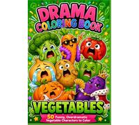 Drama Coloring Book: Vegetables: 50 Funny, Overdramatic Vegetable Characters to Color | Cute Black & White Designs for Teens & Adults