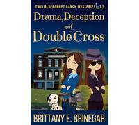 Drama, Deception, and Double-Cross: A Reality TV Cozy Mystery (Twin Bluebonnet Ranch Mysteries)