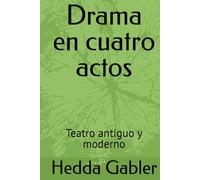 Drama en cuatro actos: Teatro antiguo y moderno