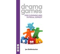 Drama Games for Clowning and Physical Comedy