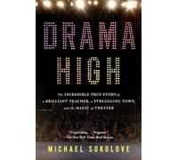 Drama High: The Incredible True Story of a Brilliant Teacher, a Struggling Town, and the Magic of Theater