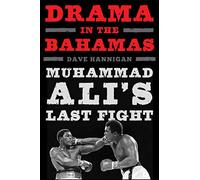 Drama in the Bahamas: Muhammad Ali's Last Fight