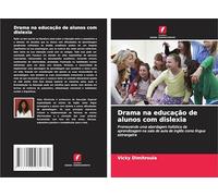 Drama na educação de alunos com dislexia: Promovendo uma abordagem holística da aprendizagem na sala de aula de inglês como língua estrangeira