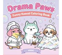 Drama Paws: Funny Kawaii Coloring Book - Cute Dogs and Cats in Hilarious Pet Grooming and Vet Visit Scenes, Gift Pup Lovers (Pawsitively Naughty - Funny and Cute Coloring)