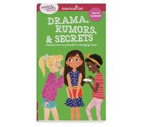 Drama, Rumors, & Secrets: Staying True to Yourself in Changing Times (American Girl Smart Girl's Guides)