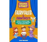 Drama Start: Fairytales & Fantasy: Unlock a world of magic, movement and imagination through playful drama (Drama Start Series)