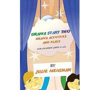Drama Start Two Drama Activities and Plays for Children (ages 9-12): Drama Start Two (Drama Start Series)