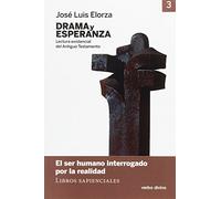 Drama y esperanza - III (Lectura existencial del Antiguo Testamento): El ser humano interrogado por la realidad (Libros sapienciales) (Materiales de trabajo)