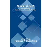 Dramas (2 De 2): Lucrecia Borgia; Mar a Tudor; La Esmeralda; Ruy Blas