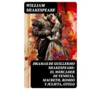 Dramas De Guillermo Shakespeare: El Mercader De Venecia Macbeth Romeo