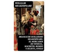 Dramas De Guillermo Shakespeare: El Mercader De Venecia Macbeth Romeo