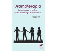 Dramaterapia. Un Enfoque Creativo Para El Trabajo Terapeutico