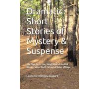 Dramatic Short Stories of Mystery & Suspense: The Pixie Detective, Sleigh Ride of the Red Missile, Saber Tooth Cat and A flicker of Hope