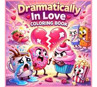 Dramatically In Love Coloring Book: 40 Cute and Funny Food Love Story Coloring Pages | Bold and Easy Coloring Book Featuring Dramatic Love, Breakups, ... Food Characters | For Adults Teens and Kids