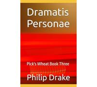 Dramatis Personae: Pick's Wheat Book Three: 4