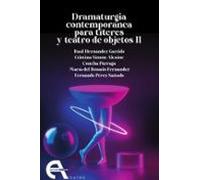 Dramaturgia Contemporanea Para Titeres Y Teatro De Objetos Ii