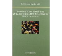 Dramaturgias Femeninas En La Segunda Mitad Del Siglo Xx: Espacio Y Tie