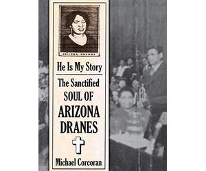 Dranes, Arizona - He Is My Story