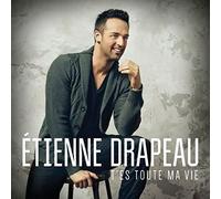 Drapeau, Etienne - Tes Toute Ma Vie