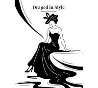 Draped in Style: A Fashion Sketchbook: 100 blank pages for drawing, elegant outfit design, illustration, poses and dresses, sketch pad, designer