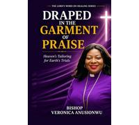 Draped in the Garment of Praise: Heaven’s Tailoring for Earth’s Trials