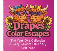 Drapes Color Escapes: The Year One Collection: A Cozy Celebration of My First Year