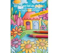 Draußen ist es schön!: Ein Gute-Laune-Malbuch für Kinder über Spiel und Spaß in der Natur - Linkshänder Edition