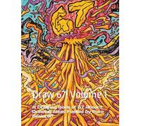 Draw 67! Volume 1: A Drawing Book of 67 Absurd Prompts Fuelled by Pure Brainrot!