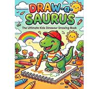 DRAW-a-SAURUS: The Ultimate Kids' Dinosaur Drawing Book
