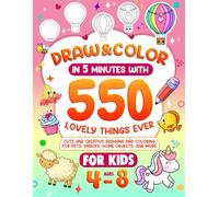 Draw and Color in 5 Minutes with 550 Lovely Things Ever: Cute and Creative Drawing and Coloring for Pets, Snacks, Home Objects, and More