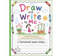 Draw and Write by Me: A Creative Journal for Kids to Draw, Write, and Tell Their Stories