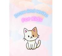 Draw And Write For Kids: Create your imagination and practice every day!