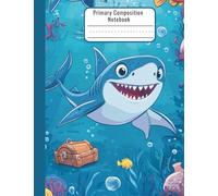 Draw and Write Journal for Kindergarten - Shark and Ocean Theme Primary Composition Notebook - Early Writing Book with Picture Space - K-2 Story Journal - 7.44 x 9.69 in - Kindergarten Notebook