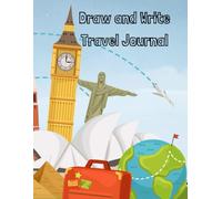 Draw and Write Travel Journal: Half Page, Primary Lined Pages with Drawing Space (8.5" x 11" Notebook)