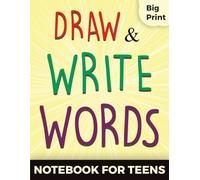 Draw and Write Words Notebook for Teens: The Dual-Page Creative Sketchbook & Journal | Perfect Gift to Inspire Creativity