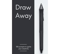 Draw Away: The Ultimate Drawing Prompt Book: Unlock Your Creativity with 100 Fun Prompts (Drawing books)