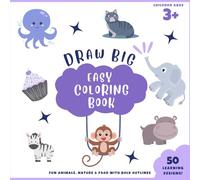 Draw Big Easy Coloring Book for Kids Ages 3+: Fun animals, Nature elements & Food with Easy Bold Outlines | 50 Simple Learning Designs, Fun Facts & Challenges