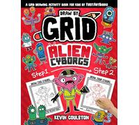Draw by Grid: Alien Cyborgs: A Grid Drawing Activity Book for Kids from FirstArtBooks (Art Books for Kids from FirstArtBooks)
