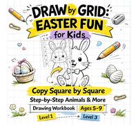 Draw by Grid: Easter Fun for Kids: Copy Square by Square | Step-by-Step Animals & More Drawing Workbook | Ages 5-9